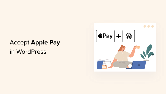 How to accept Apple Pay in WordPress (the easiest way) ?