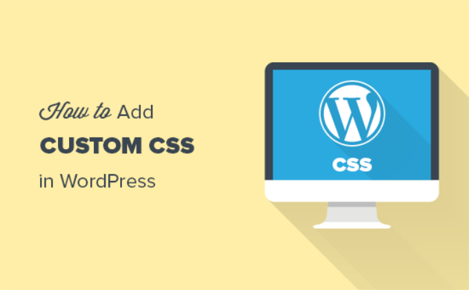 كيفية إضافة CSS مخصص بسهولة إلى موقع WordPress